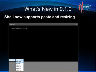 What's New in 9.1.0
Shell now supports paste and resizing
 