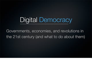 Digital Democracy




                             1

Intros
 