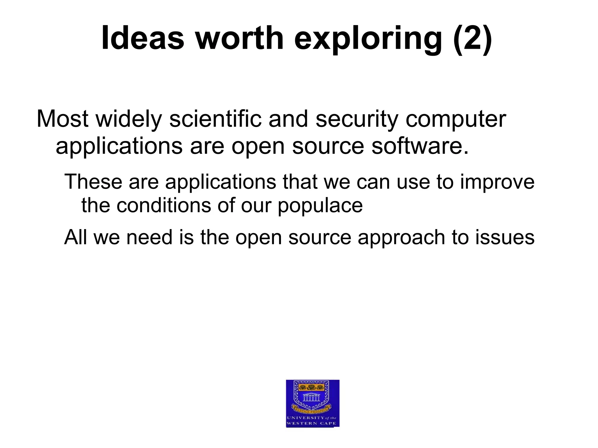FOSS Education (4) Answers Building a knowledge commons We have accumulated a lot of knowledge, that if we use the open source model to sharing it, we can solve almost all immediate problems that we are faced with. Using FOSS tools in all this (digital literacies, high level computing skills, knowledge commons) Educational packages 