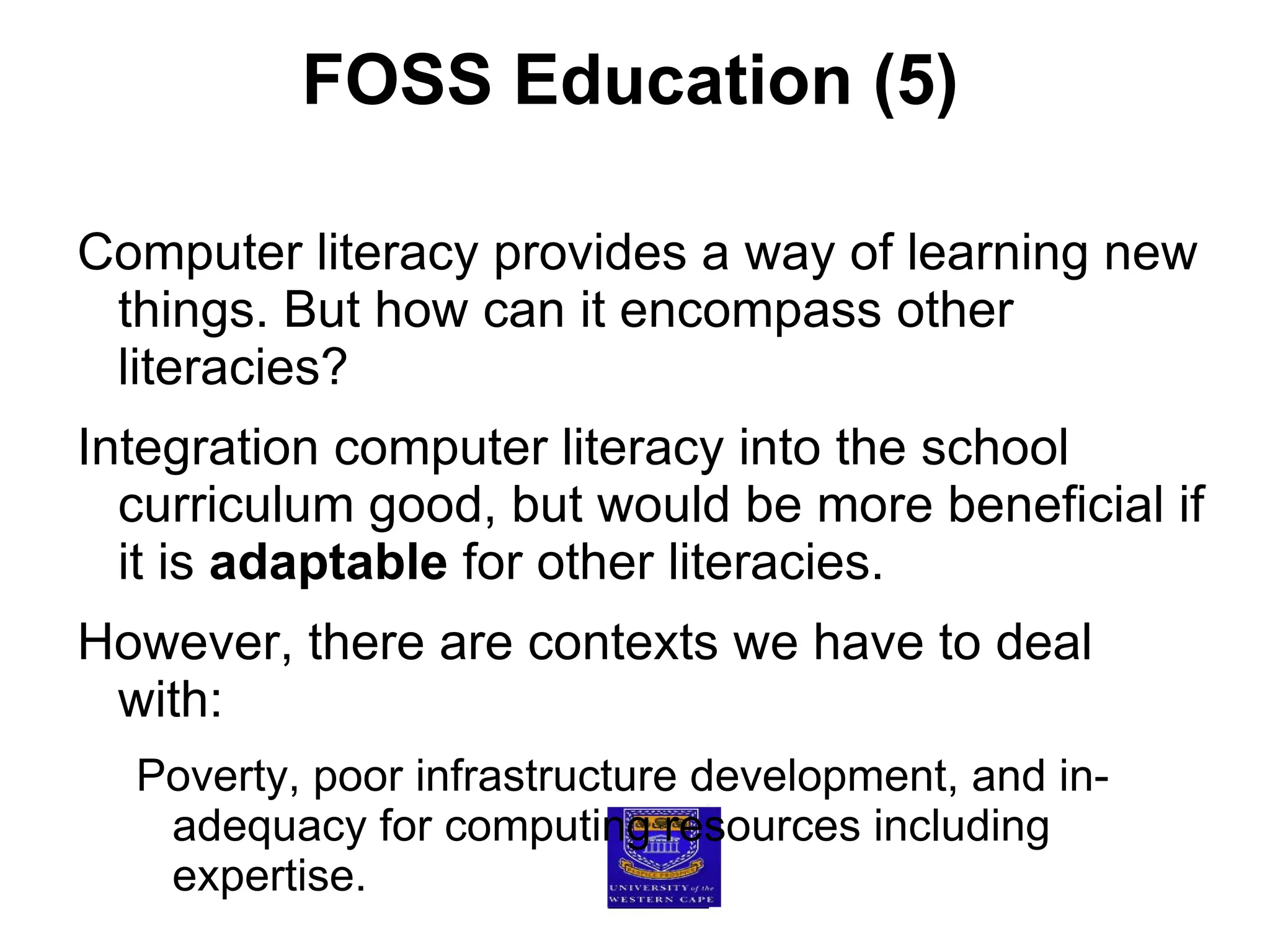 FOSS Education (1) Definition Theory and practices about on the concepts of FOSS, how to  use  and  develop  FOSS. 