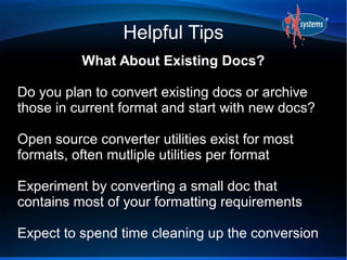 Helpful Tips
What About Existing Docs?
Do you plan to convert existing docs or archive
those in current format and start w...