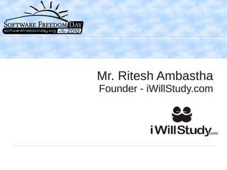 Mr. Ritesh Ambastha
Founder - iWillStudy.com
 