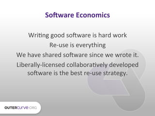 So3ware	
  Economics	
  

      Wri:ng	
  good	
  soIware	
  is	
  hard	
  work	
  
                Re-­‐use	
  is	
  ever...