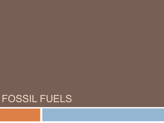 Fossil Fuels 