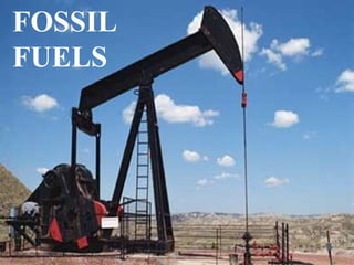 FOSSIL
FUELS
 