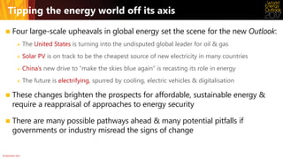 © OECD/IEA 2017
Tipping the energy world off its axis
 Four large-scale upheavals in global energy set the scene for the ...
