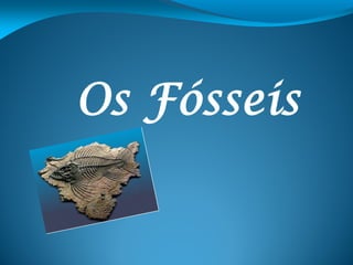 Os Fósseis
 
