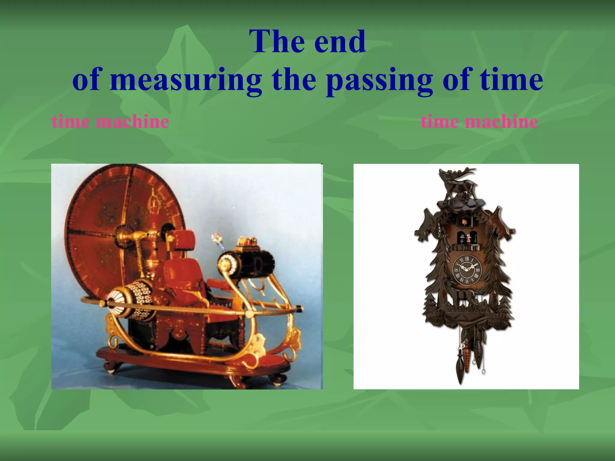 The end of measuring the passing of time time machine   time machine   