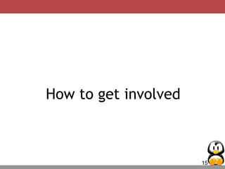 15
How to get involved
 
