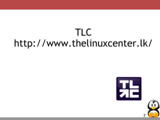 7
TLC
http://www.thelinuxcenter.lk/
 