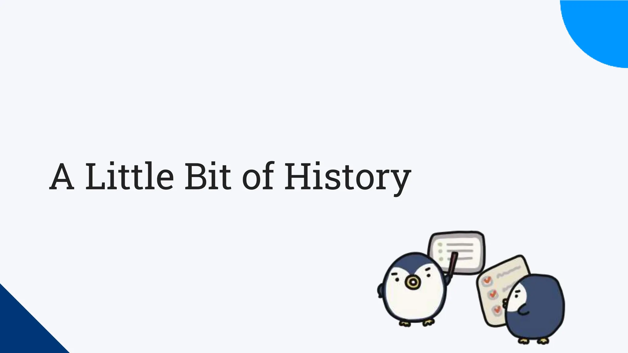 A Little Bit of History
 