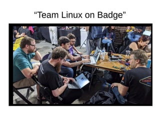 “Team Linux on Badge”
 