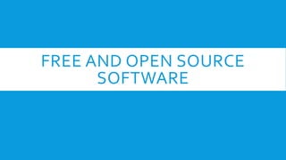 FREE AND OPEN SOURCE
SOFTWARE
 