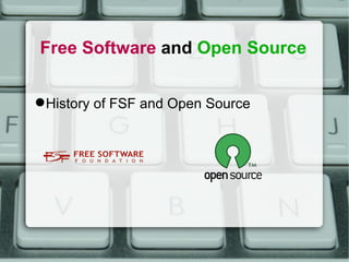 Free Software  and  Open Source History of FSF and Open Source 