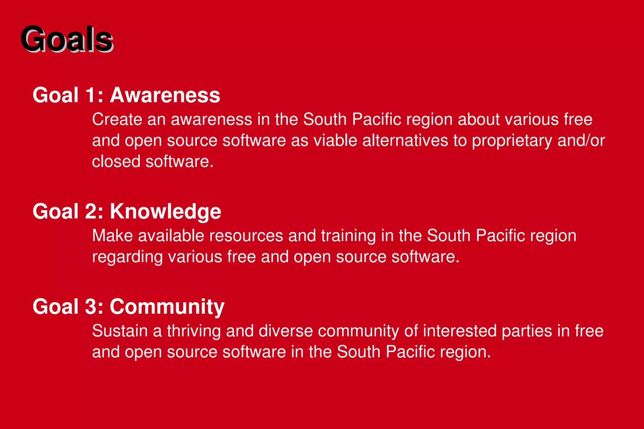 Immense potential for capacity building  in the implementation of  FOSS in Pacific Island Countries. Pacific Free and Open Source  Group 