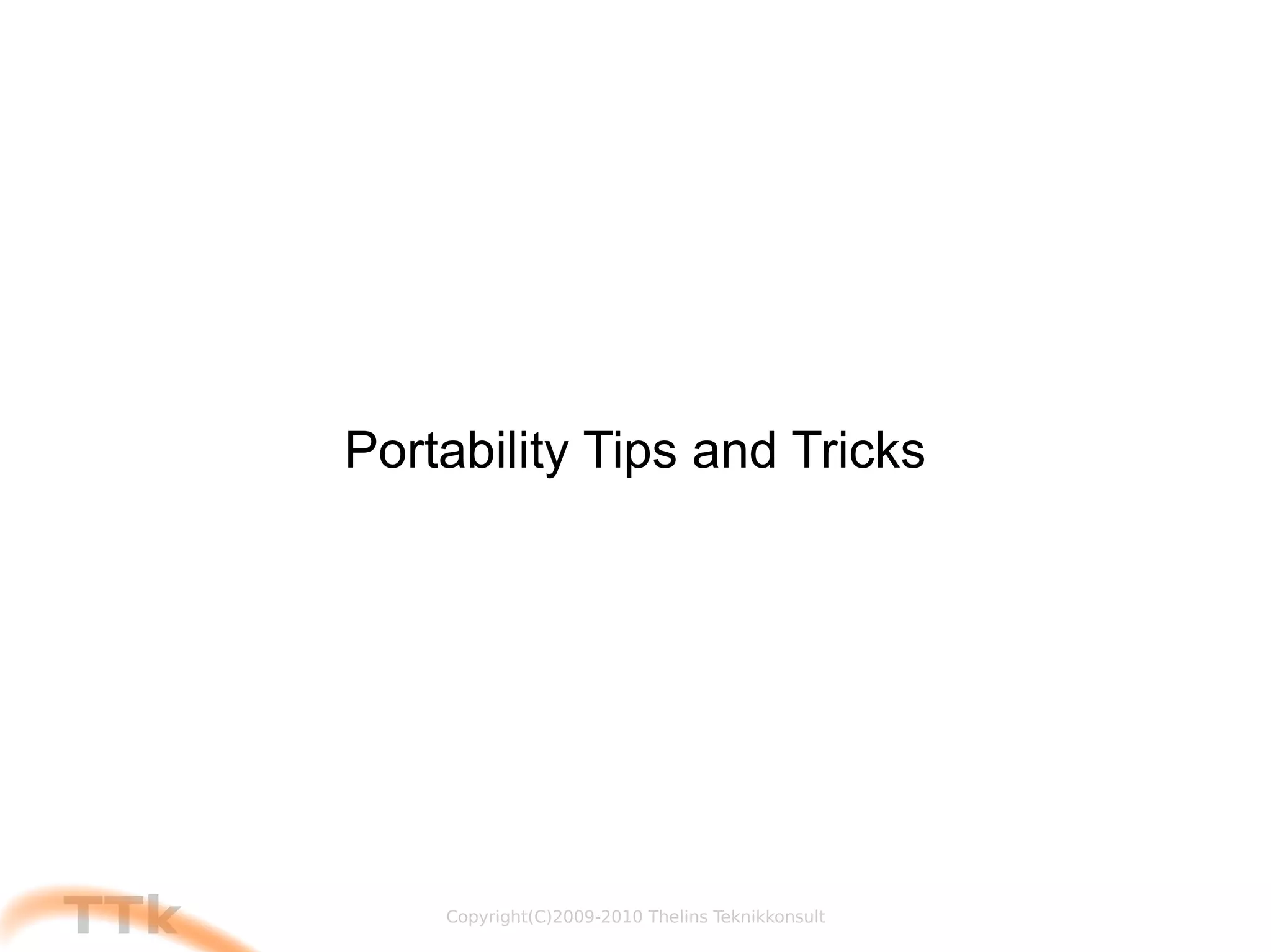 Can be activated or disabled at compile time 