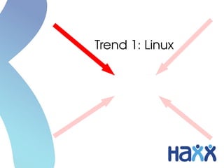 Trend 1: Linux
 