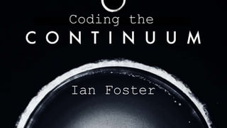 1
Coding the
Ian Foster
 
