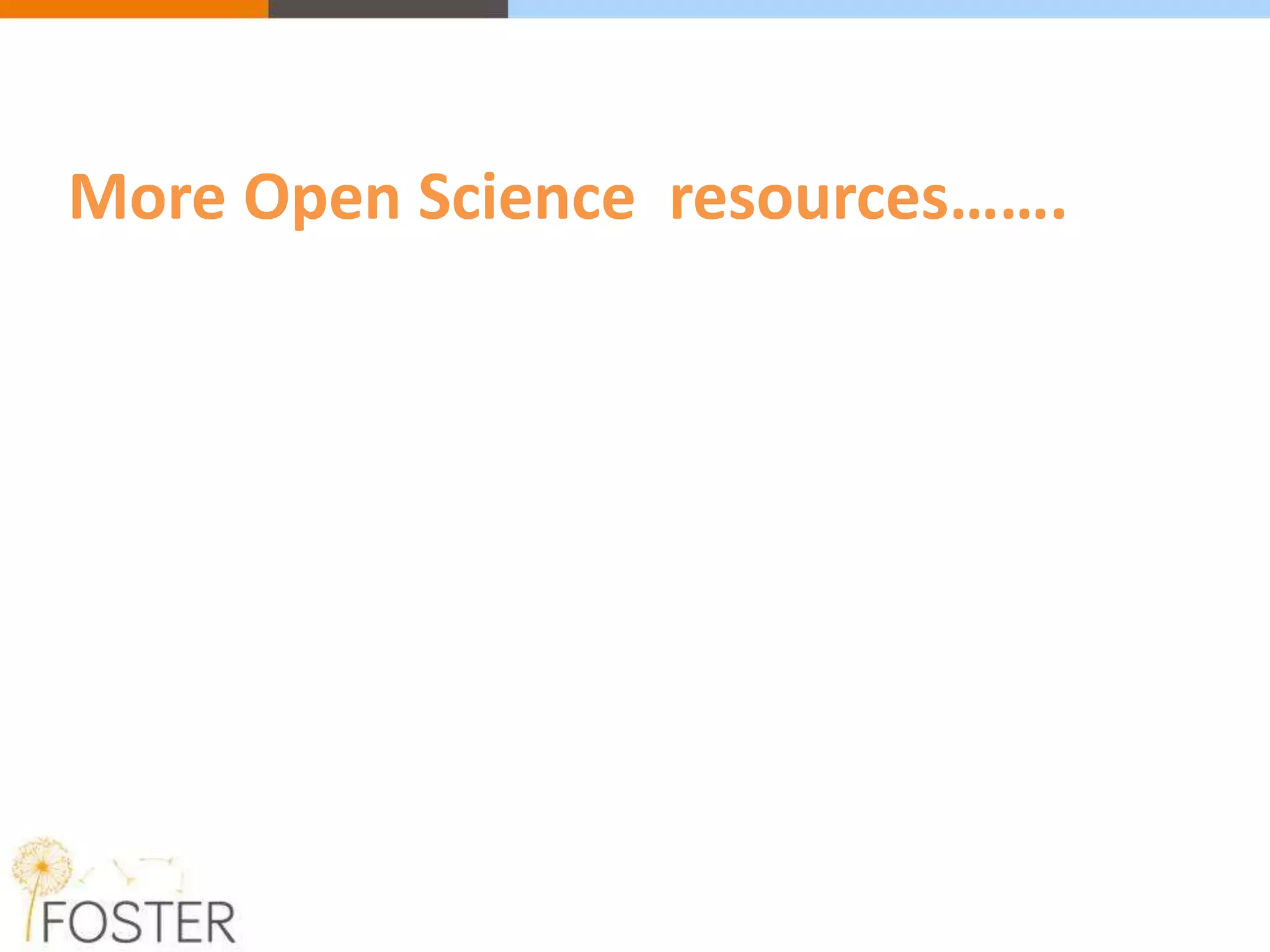 More Open Science resources…….
 