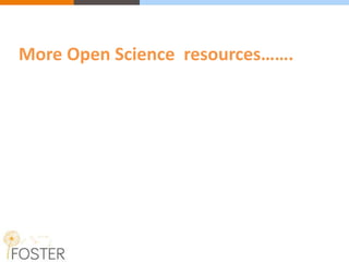 More Open Science resources…….
 