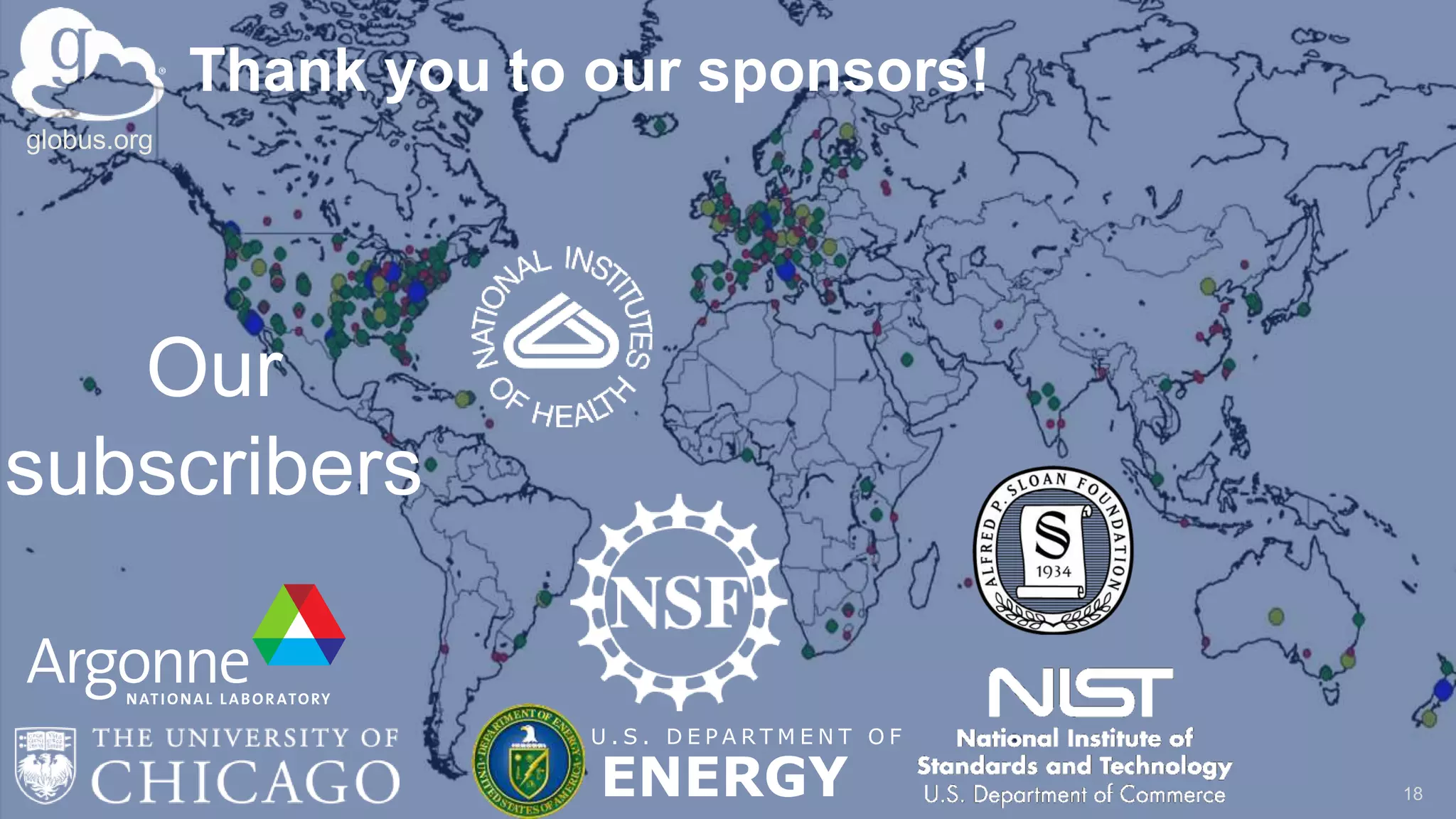 Thank you to our sponsors!
U . S . D E P A R T M E N T O F
ENERGY 18
Our
subscribers
globus.org
 