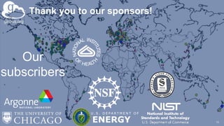 Thank you to our sponsors!
U . S . D E P A R T M E N T O F
ENERGY 18
Our
subscribers
globus.org
 
