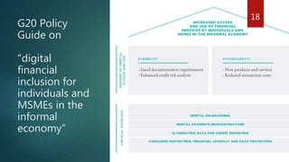 G20 Policy
Guide on
“digital
financial
inclusion for
individuals and
MSMEs in the
informal
economy”
18
 