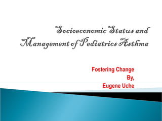 Fostering Change By, Eugene Uche 