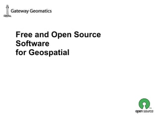 Free and Open Source Software  for Geospatial 