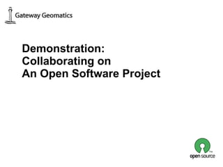 Demonstration: Collaborating on  An Open Software Project 