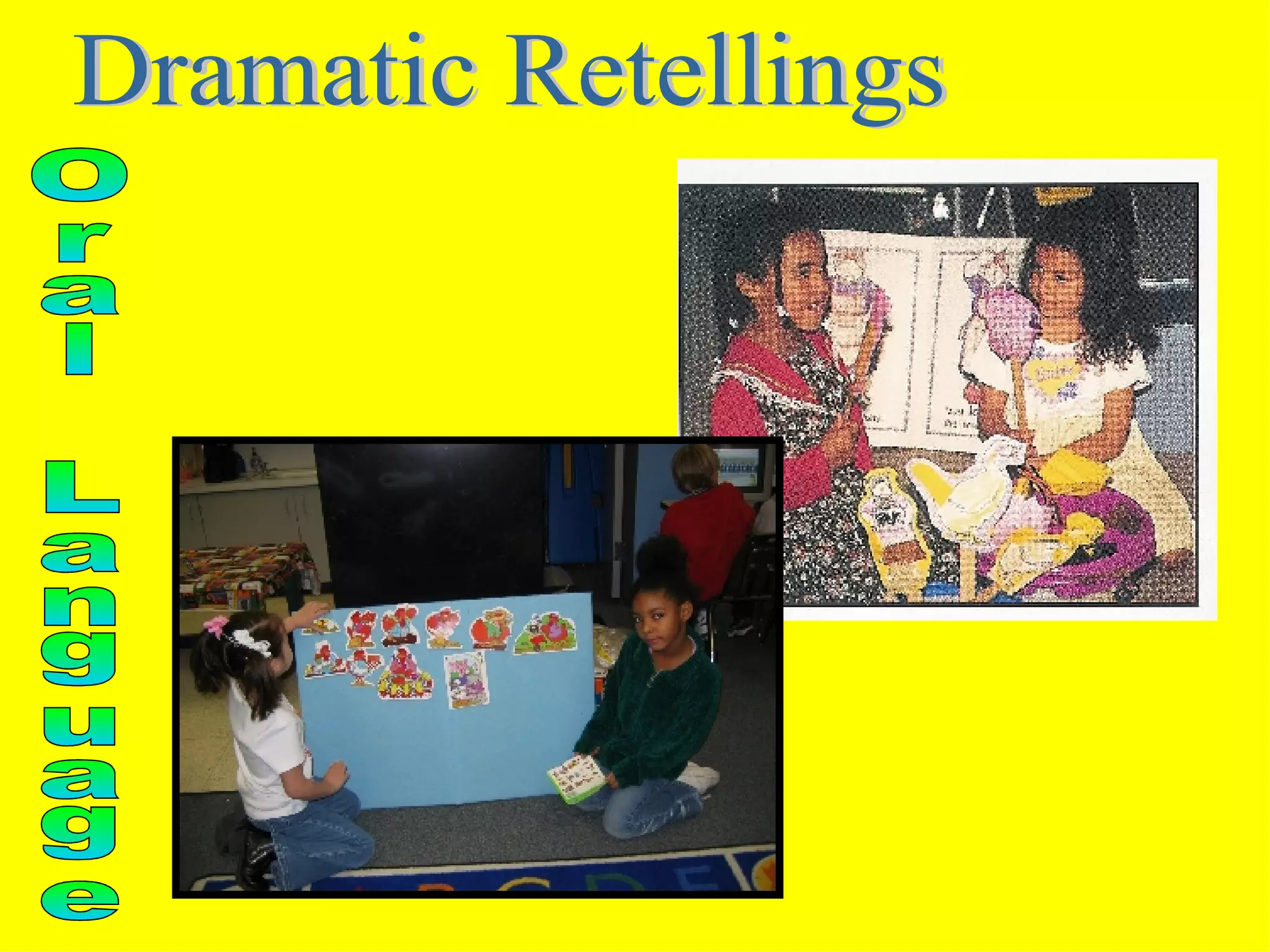 Dramatic Retellings Oral Language 