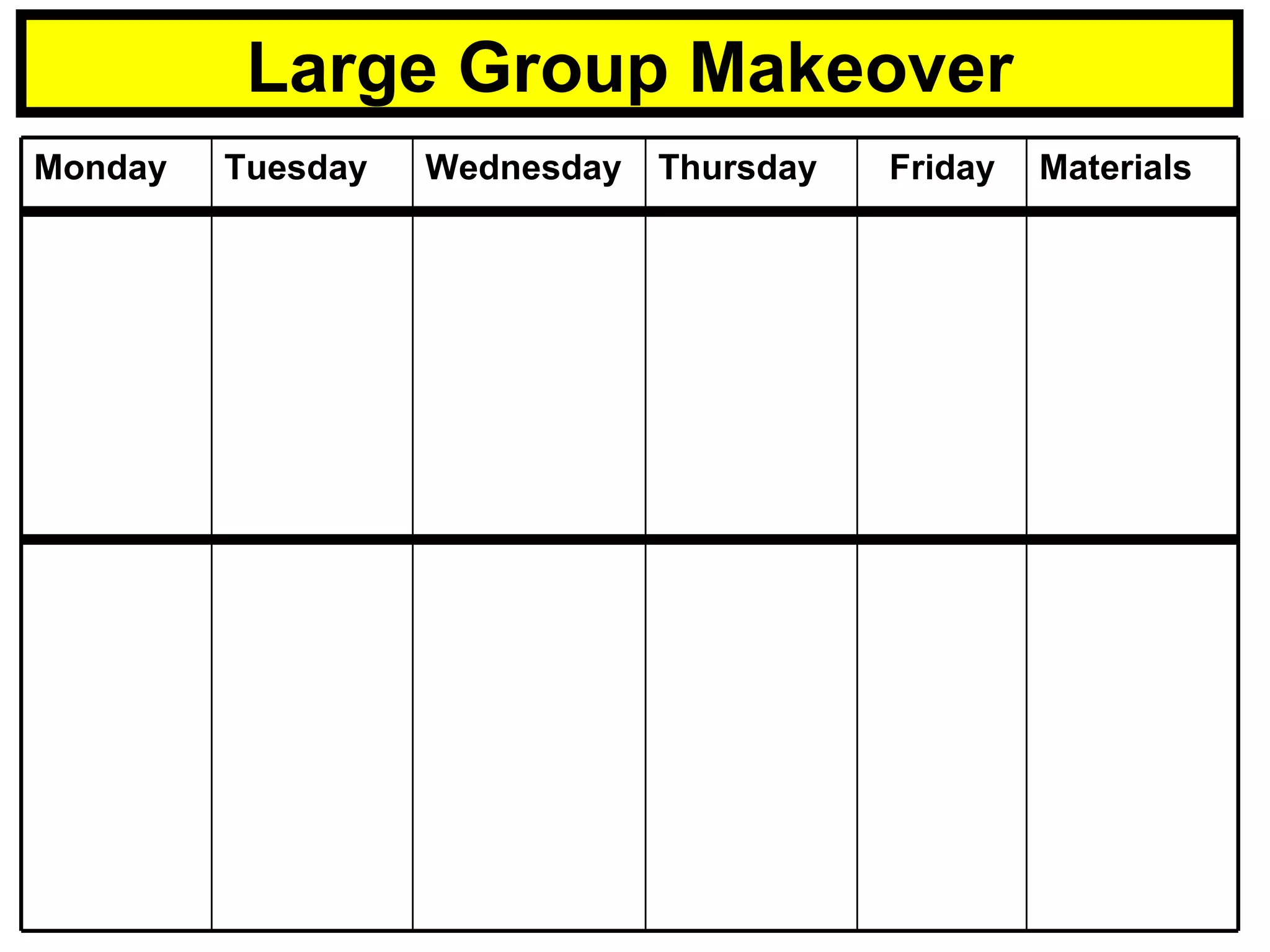 Large Group Makeover Materials Friday Thursday Wednesday Tuesday Monday 