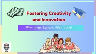 Fostering Creativity
and Innovation
 