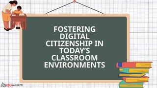 Fostering Digital Citizenship in Today’s Classroom Environments. | PPTX