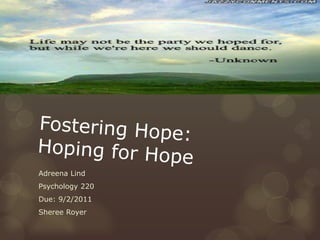 Adreena Lind
Psychology 220
Due: 9/2/2011
Sheree Royer
 