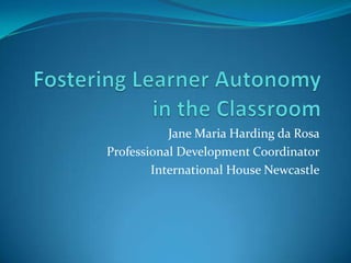 Jane Maria Harding da Rosa
Professional Development Coordinator
International House Newcastle

 