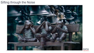 19
Sifting through the Noise
 