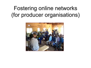 Fostering online networks (for producer organisations) 