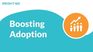 1
Boosting
Adoption
 