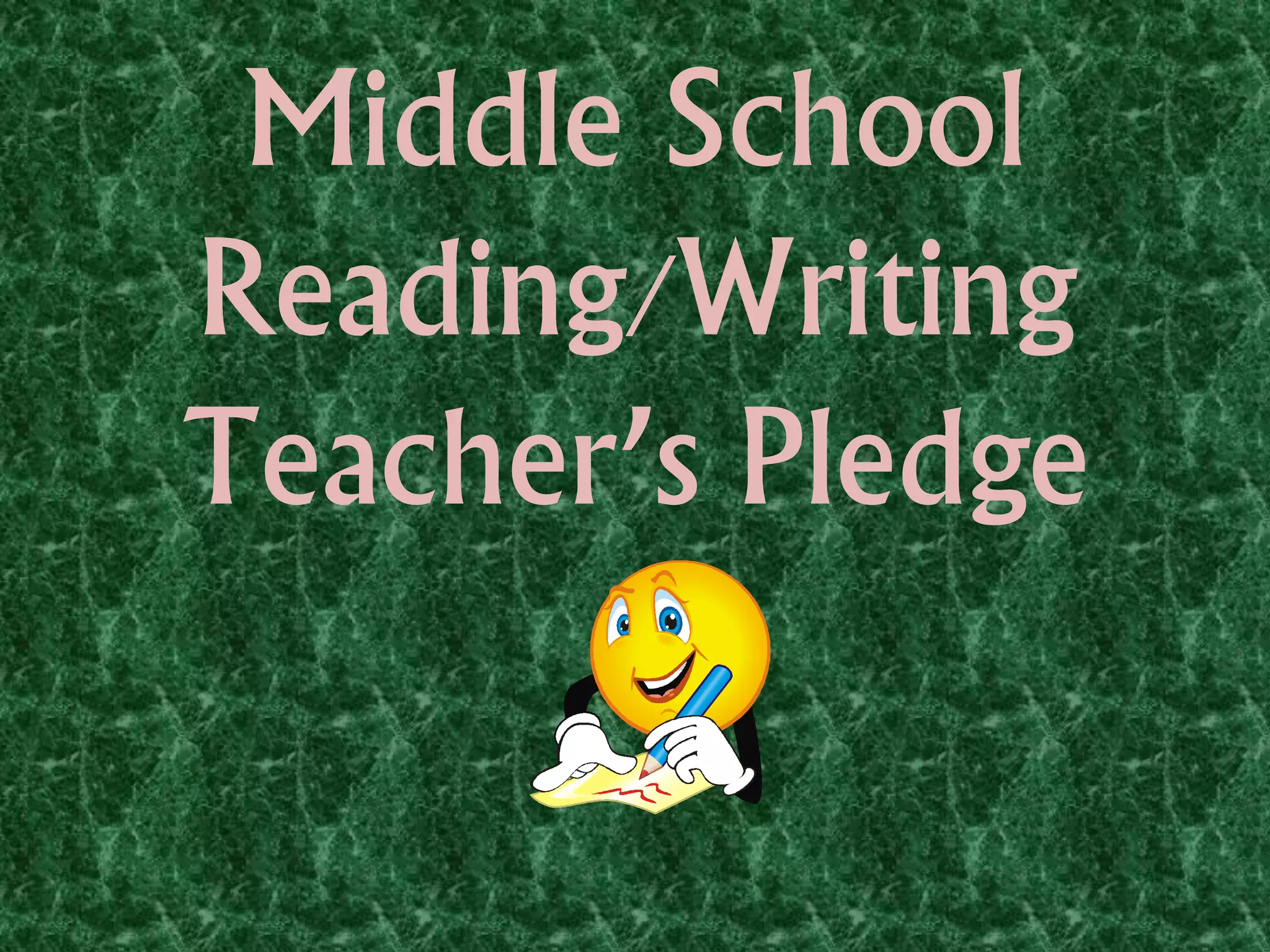 Middle School
Reading/Writing
Teacher’s Pledge
 