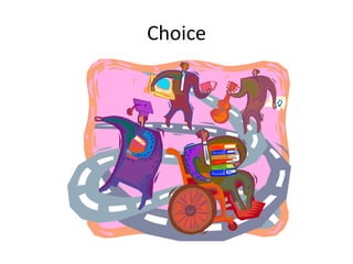 Choice
 