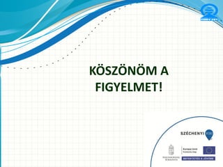 KÖSZÖNÖM A
FIGYELMET!
 