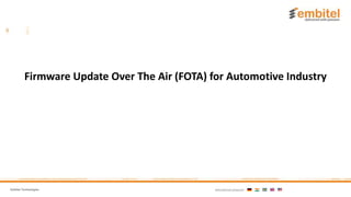 Embitel Technologies International presence:
Firmware Update Over The Air (FOTA) for Automotive Industry
 