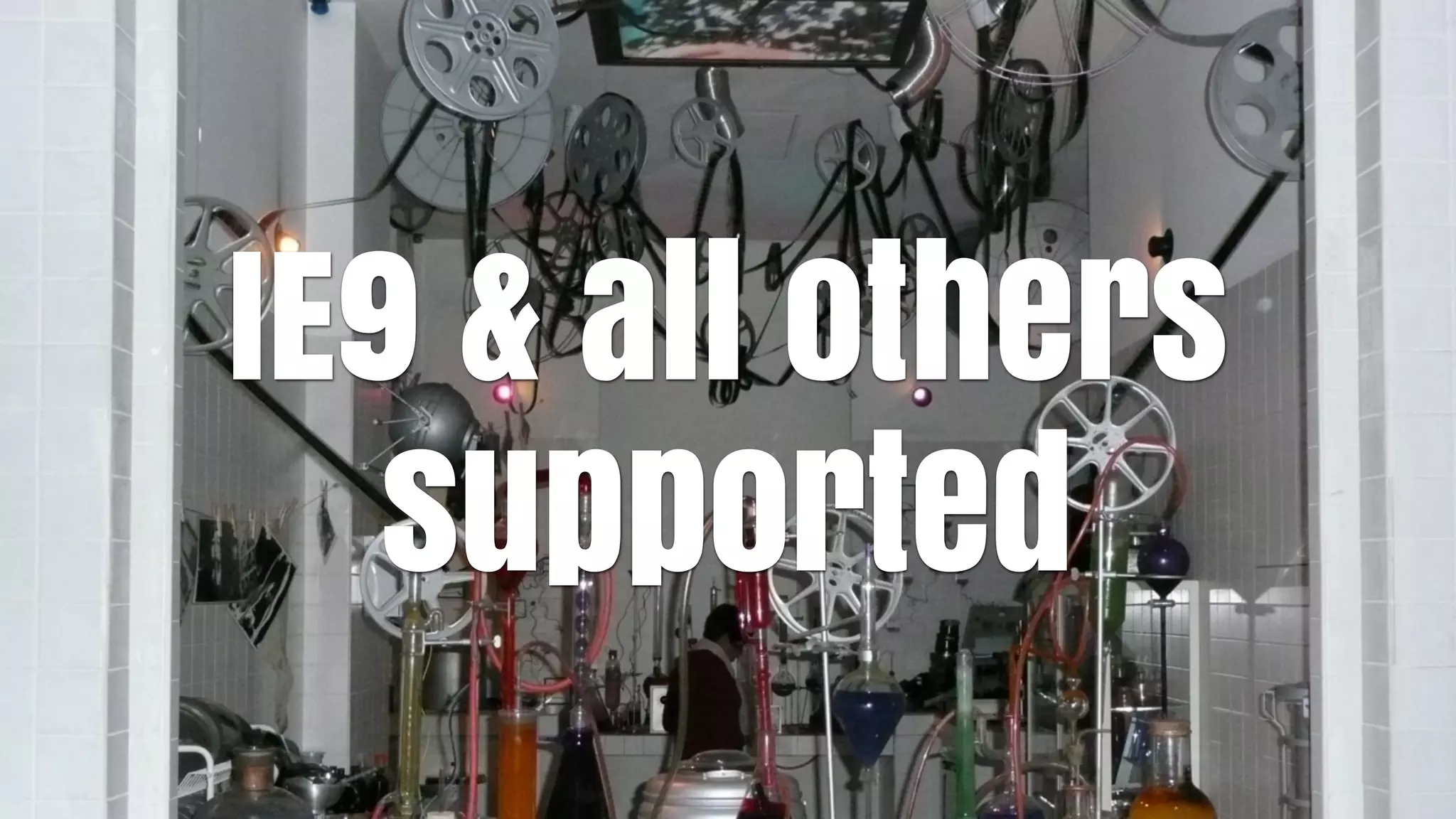 IE9 & all others
   supported
 