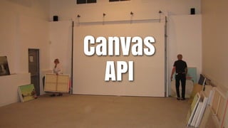 Canvas
  API
 