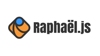 Raphaël.js
 