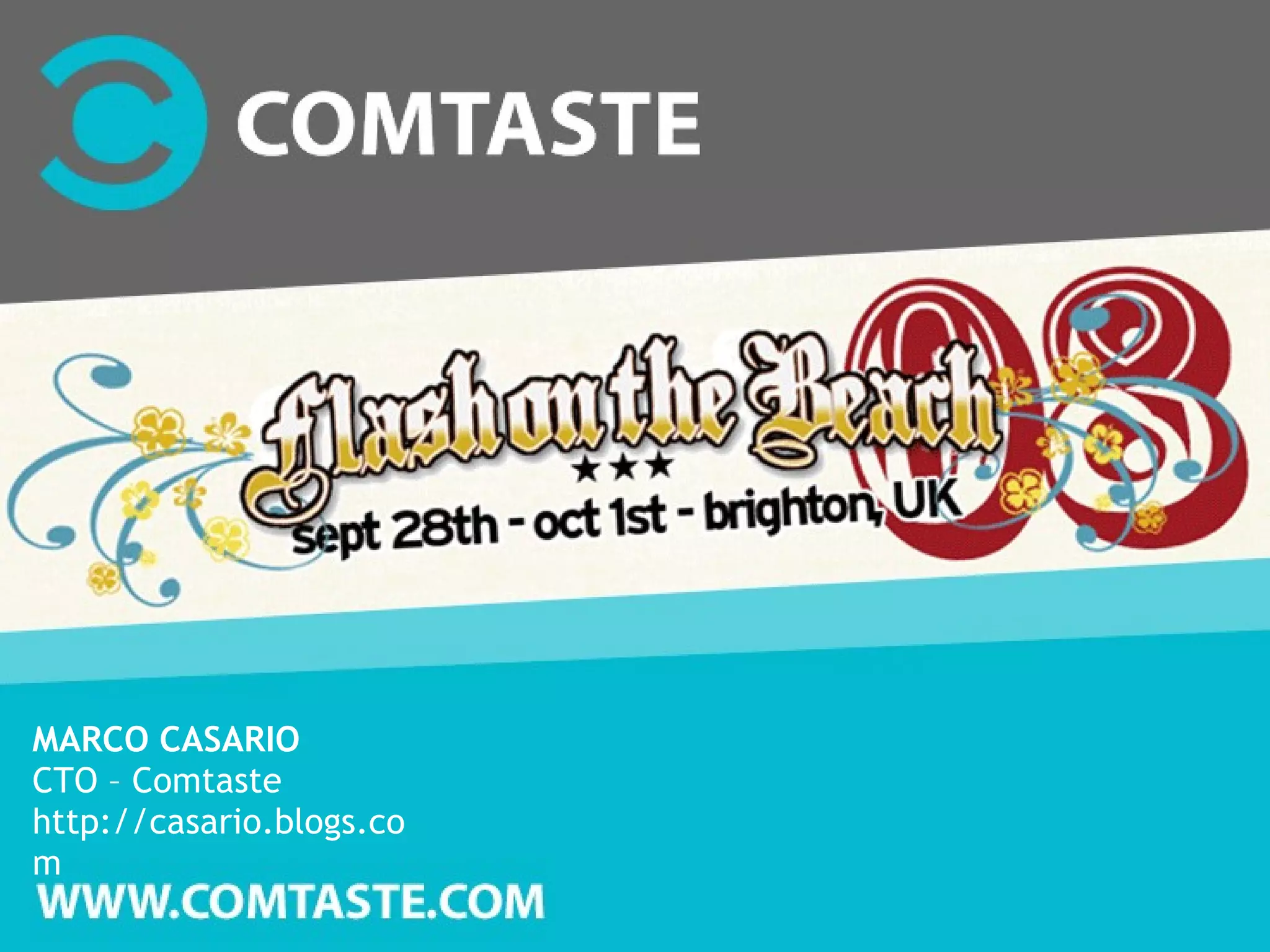 MARCO CASARIO CTO – Comtaste http://casario.blogs.com 