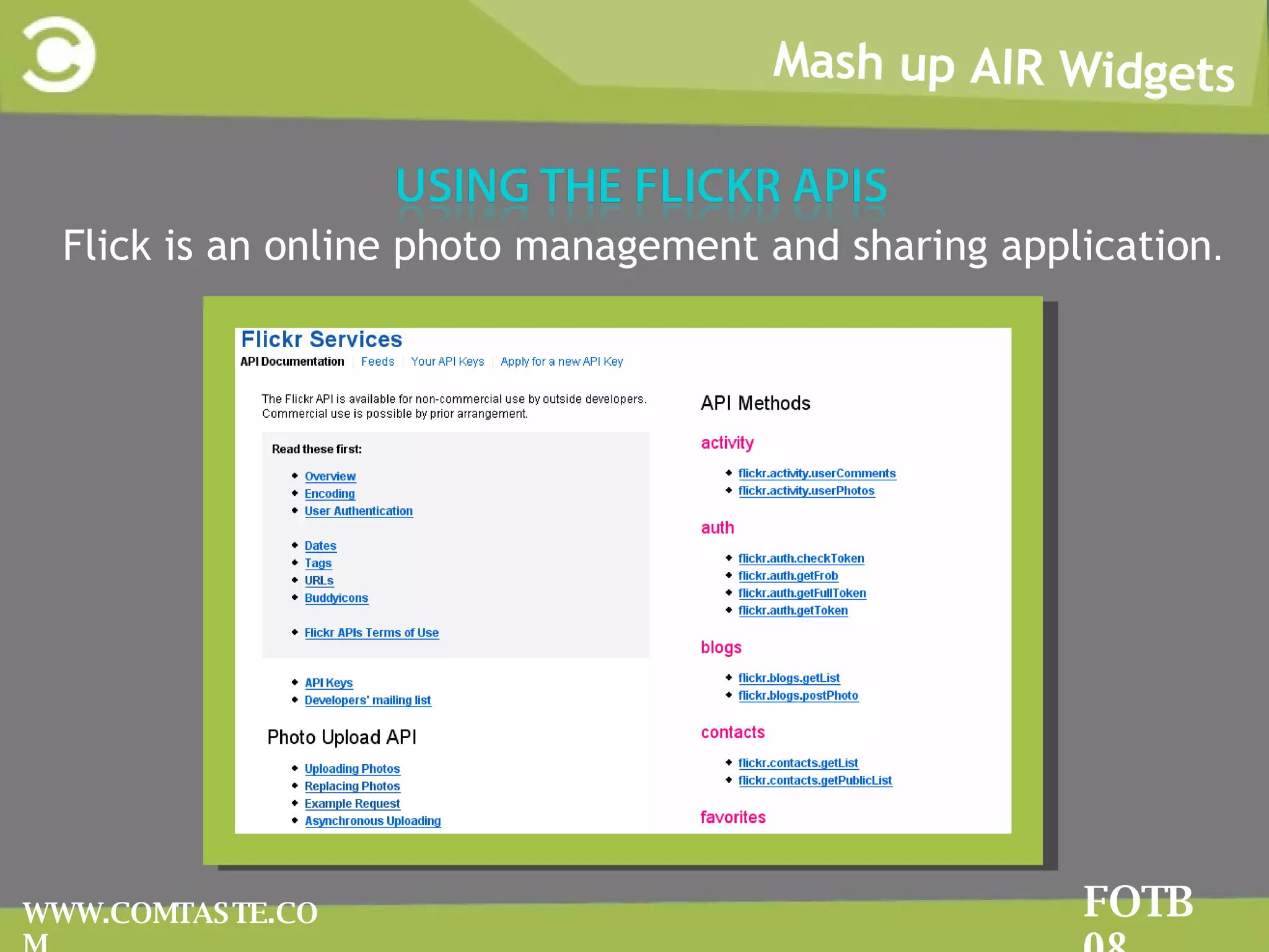 Flick is an online photo management and sharing application .  Mash up AIR Widgets FOTB 08 WWW.COMTASTE.COM 