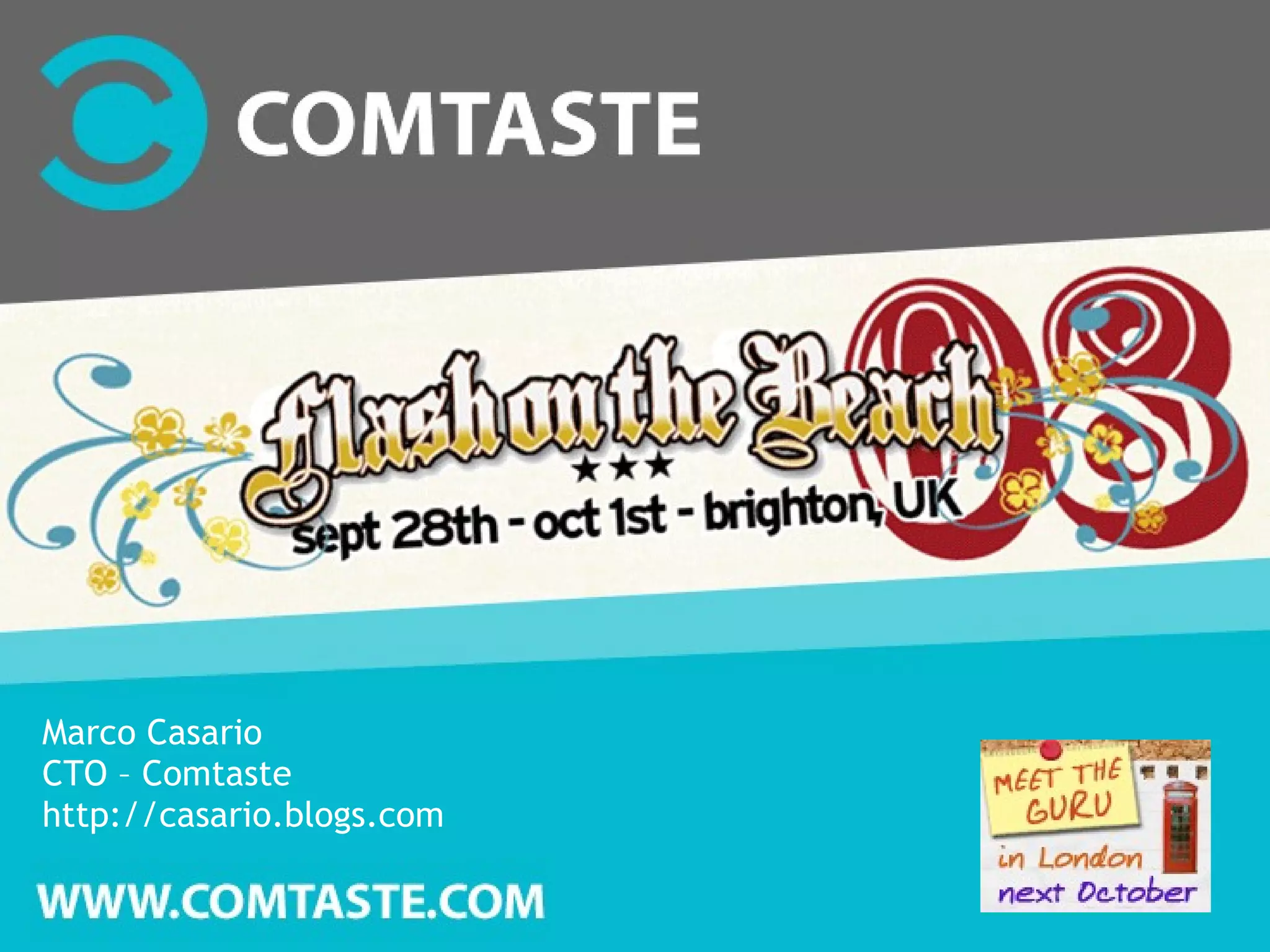 Marco Casario CTO – Comtaste http://casario.blogs.com 