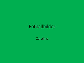 Fotballbilder Caroline 
